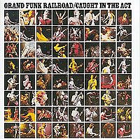 GRAND FUNK RAILROAD - Caught in the act-live-remastered
