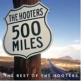 HOOTERS THE - 500 miles : The best of The hooters