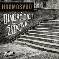 HROMOSVOD /CZ/ - Divoký ticho žižkova