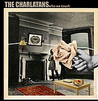 CHARLATANS /UK/ - Who we touch
