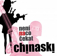 CHINASKI - Není na co čekat