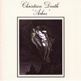 CHRISTIAN DEATH - Ashes-remastered