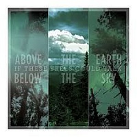 IF THESE TREES COULD TALK /USA/ - Above the earth,below the sky-reedice 2015