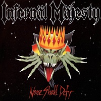 INFERNÄL MÄJESTY /CAN/ - None shall deffy