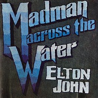 JOHN ELTON - Madman across the water-remastered