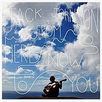 JOHNSON JACK - From here to now to you