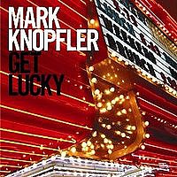 KNOPFLER MARK (DIRE STRAITS) - Get lucky