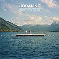 KODALINE /IRE/ - In a perfect world